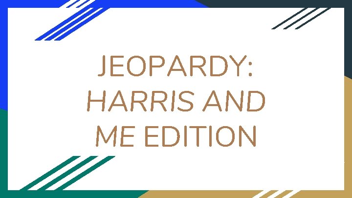 JEOPARDY: HARRIS AND ME EDITION 