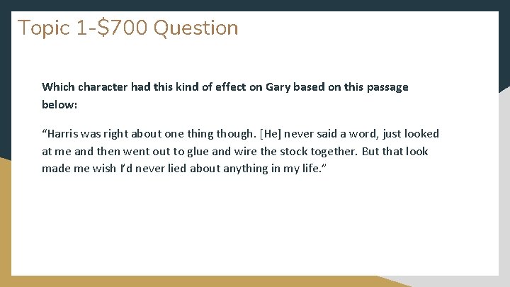 Topic 1 -$700 Question Which character had this kind of effect on Gary based