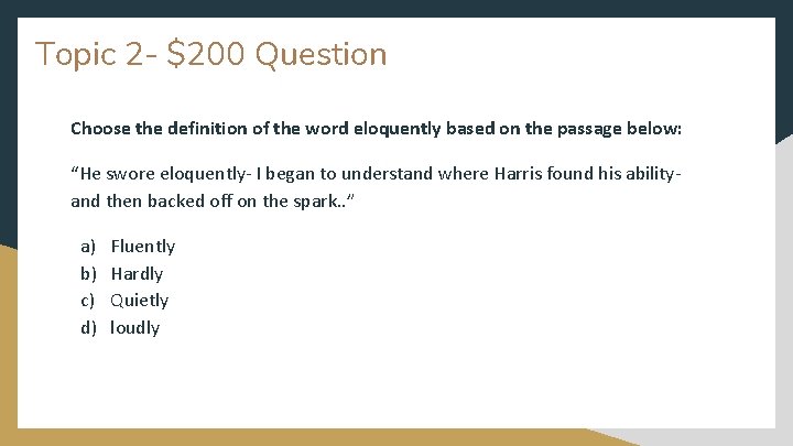 Topic 2 - $200 Question Choose the definition of the word eloquently based on