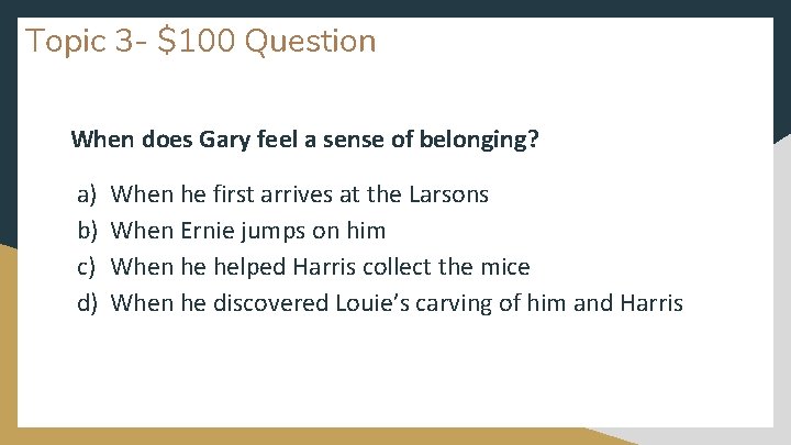 Topic 3 - $100 Question When does Gary feel a sense of belonging? a)
