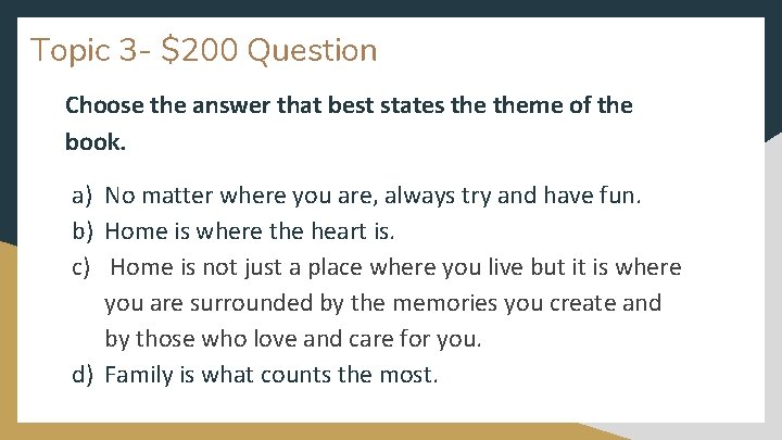 Topic 3 - $200 Question Choose the answer that best states theme of the