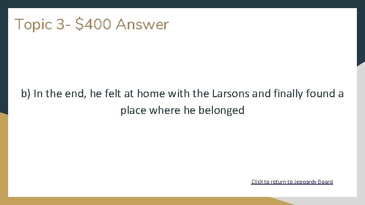 Topic 3 - $400 Answer b) In the end, he felt at home with