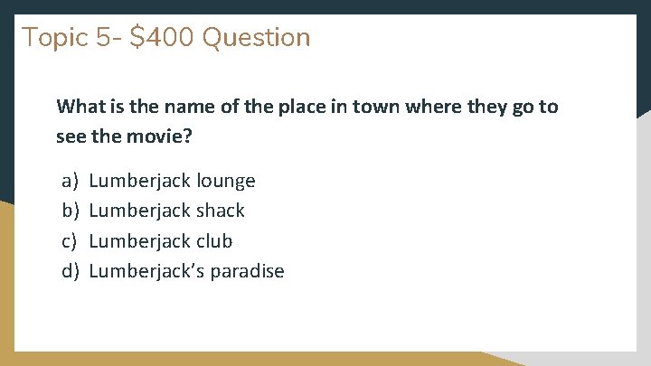 Topic 5 - $400 Question What is the name of the place in town