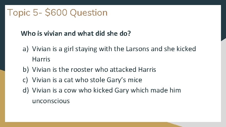 Topic 5 - $600 Question Who is vivian and what did she do? a)