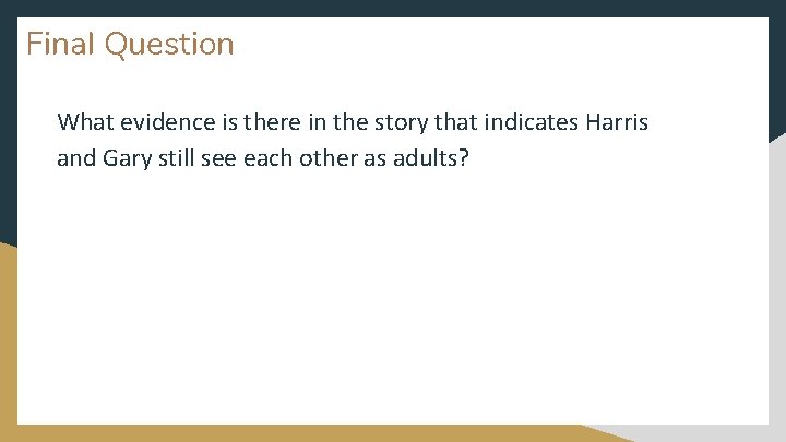 Final Question What evidence is there in the story that indicates Harris and Gary