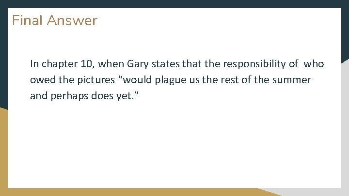 Final Answer In chapter 10, when Gary states that the responsibility of who owed