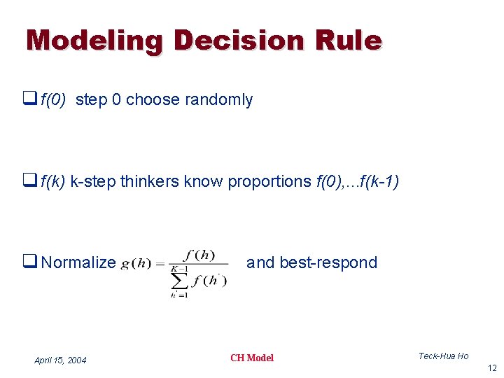 Modeling Decision Rule q f(0) step 0 choose randomly q f(k) k-step thinkers know