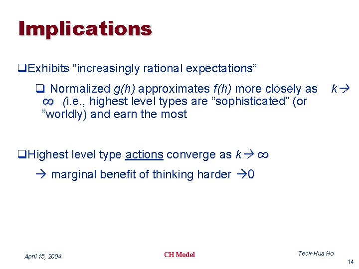 Implications q. Exhibits “increasingly rational expectations” q Normalized g(h) approximates f(h) more closely as