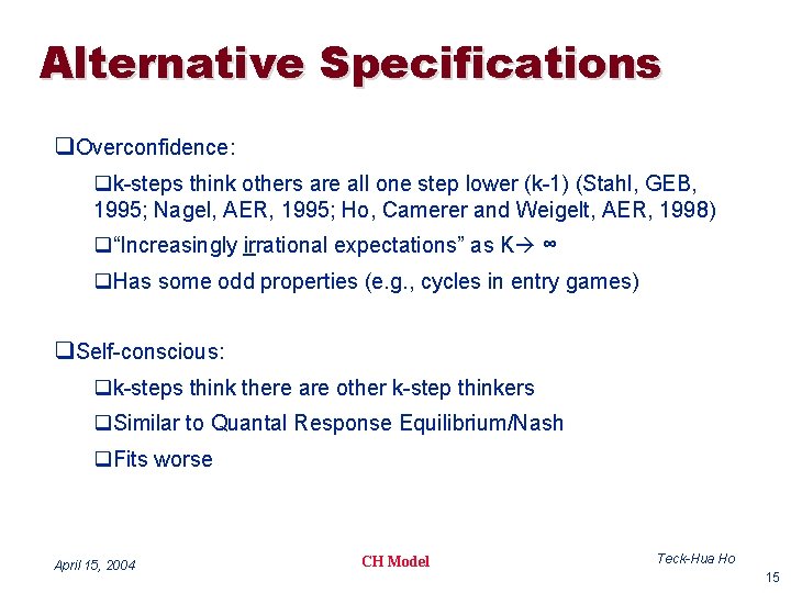 Alternative Specifications q. Overconfidence: qk-steps think others are all one step lower (k-1) (Stahl,