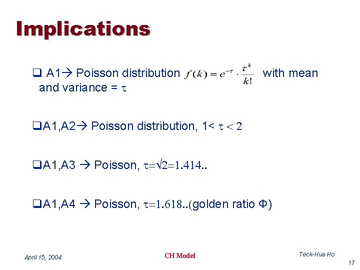 Implications q A 1 Poisson distribution and variance = t with mean q. A