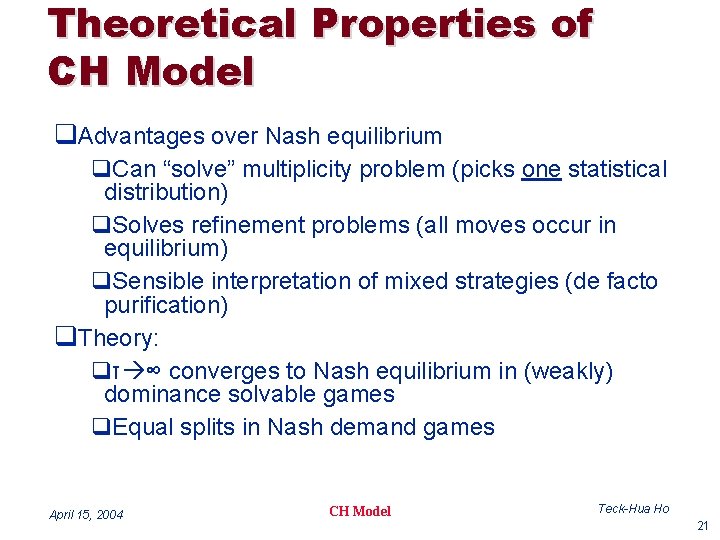 Theoretical Properties of CH Model q. Advantages over Nash equilibrium q. Can “solve” multiplicity