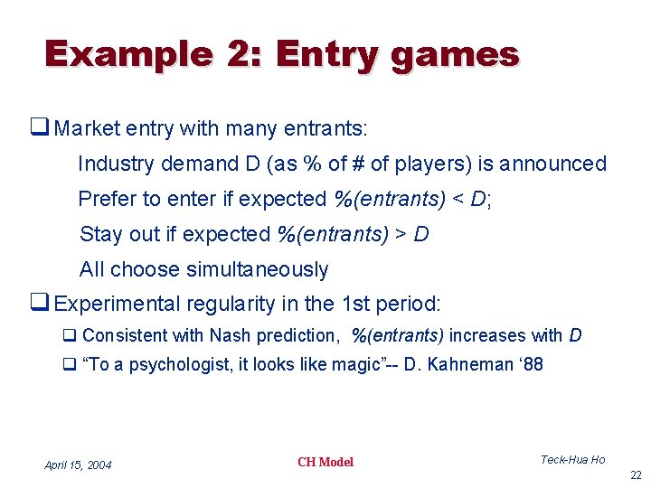 Example 2: Entry games q Market entry with many entrants: Industry demand D (as