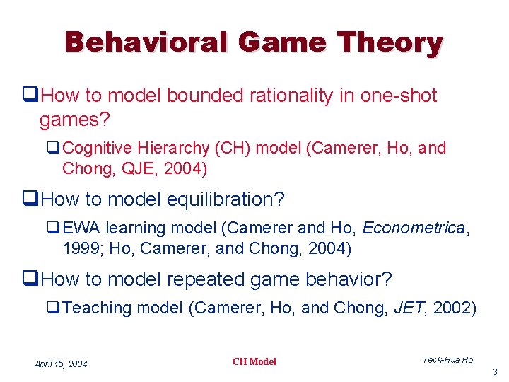 Behavioral Game Theory q. How to model bounded rationality in one-shot games? q. Cognitive