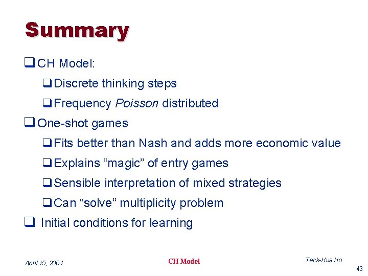 Summary q CH Model: q. Discrete thinking steps q. Frequency Poisson distributed q One-shot