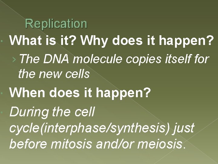 Replication What is it? Why does it happen? › The DNA molecule copies itself