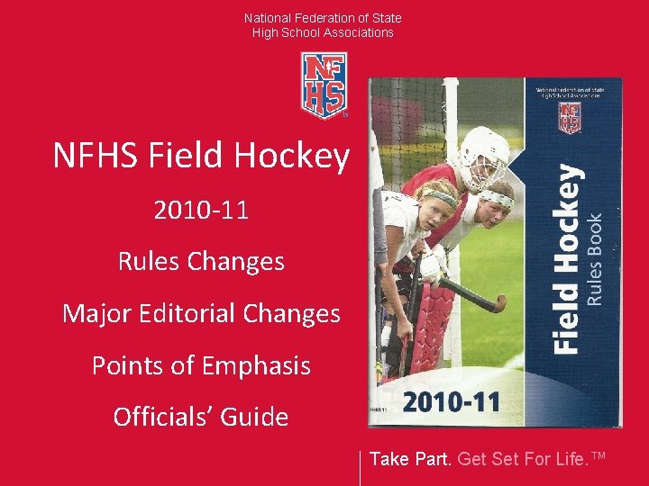 National Federation of State High School Associations NFHS Field Hockey 2010 -11 Rules Changes