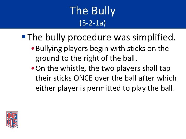 The Bully (5 -2 -1 a) § The bully procedure was simplified. • Bullying
