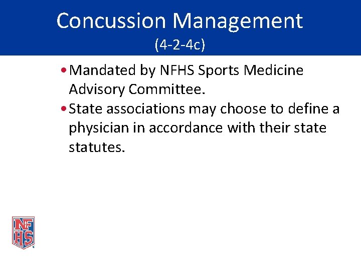 Concussion Management (4 -2 -4 c) • Mandated by NFHS Sports Medicine Advisory Committee.