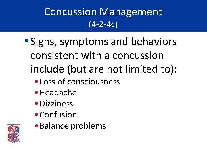 Concussion Management (4 -2 -4 c) § Signs, symptoms and behaviors consistent with a