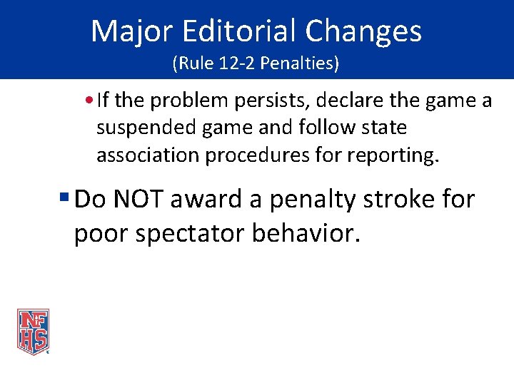 Major Editorial Changes (Rule 12 -2 Penalties) • If the problem persists, declare the
