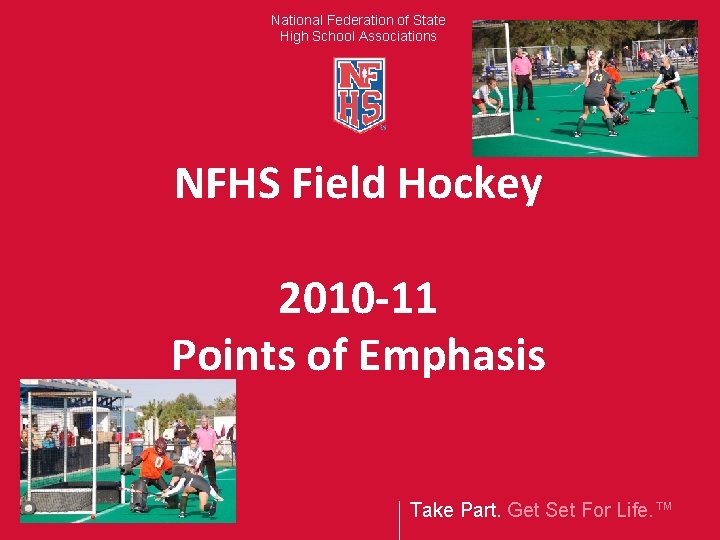 National Federation of State High School Associations NFHS Field Hockey 2010 -11 Points of