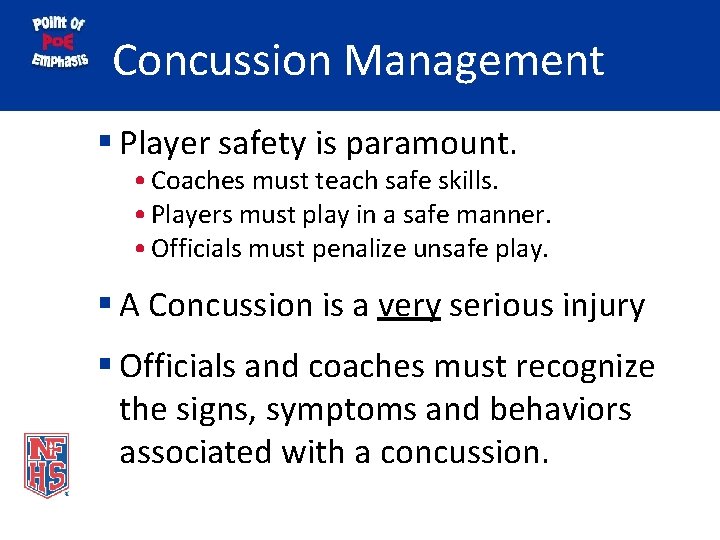 Concussion Management § Player safety is paramount. • Coaches must teach safe skills. •