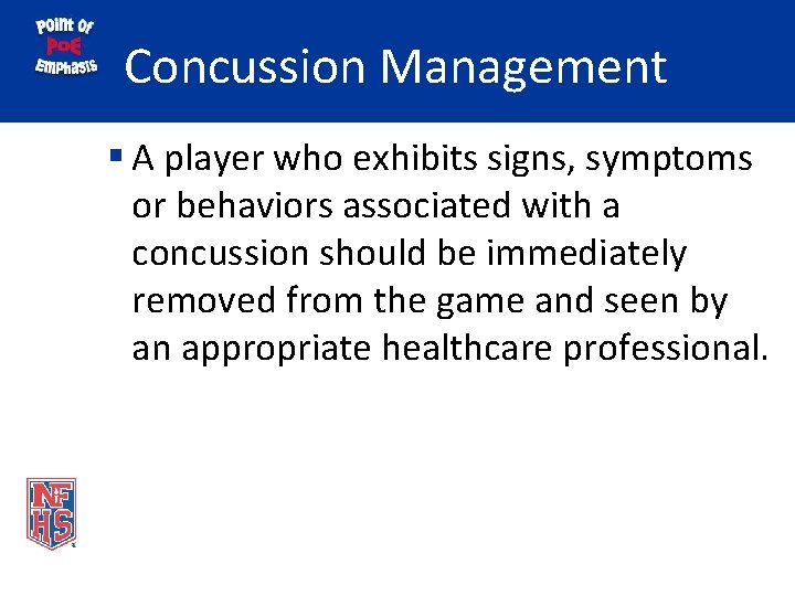 Concussion Management § A player who exhibits signs, symptoms or behaviors associated with a