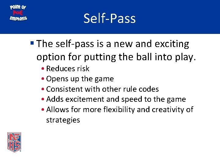 Self-Pass § The self-pass is a new and exciting option for putting the ball