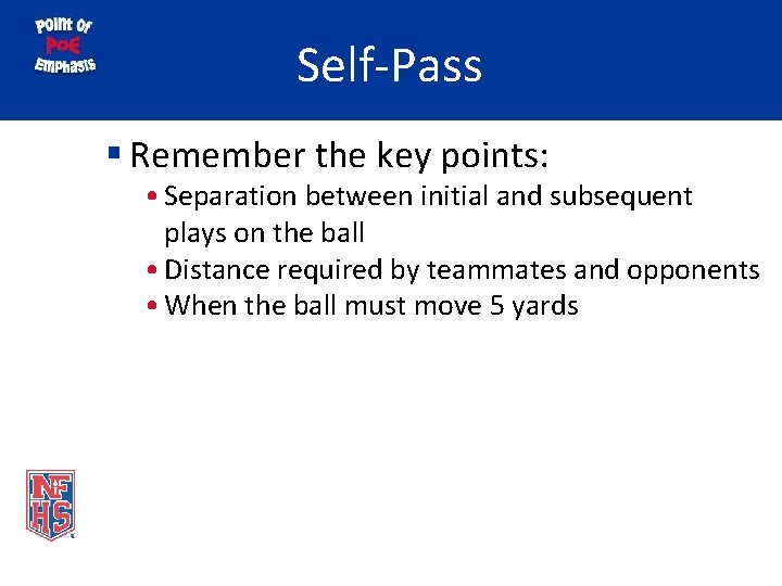 Self-Pass § Remember the key points: • Separation between initial and subsequent plays on