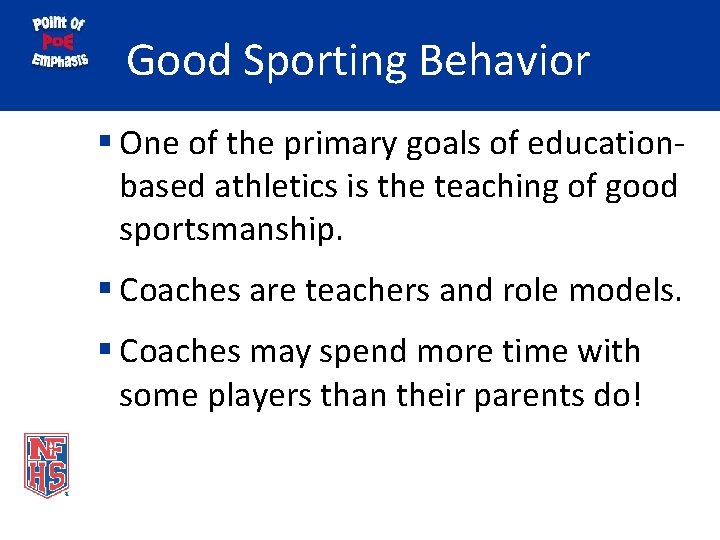 Good Sporting Behavior § One of the primary goals of educationbased athletics is the