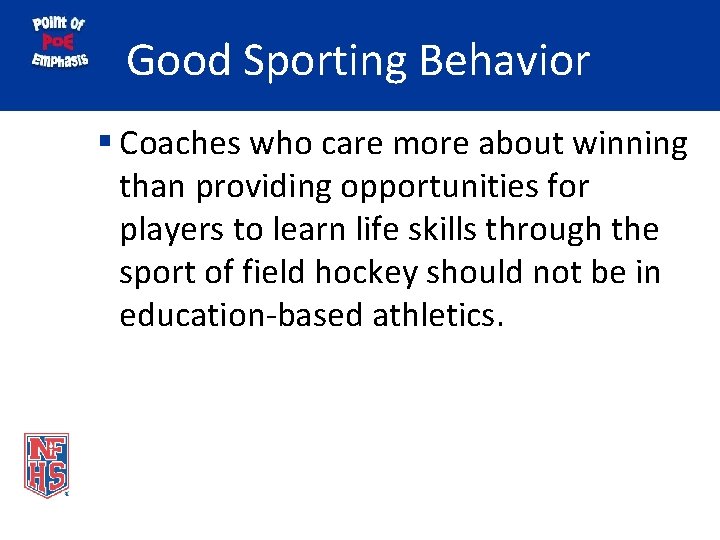Good Sporting Behavior § Coaches who care more about winning than providing opportunities for
