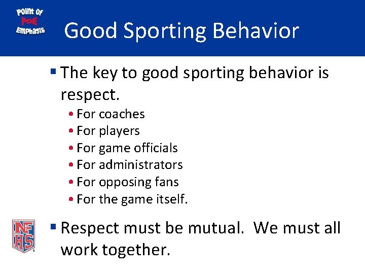 Good Sporting Behavior § The key to good sporting behavior is respect. • For