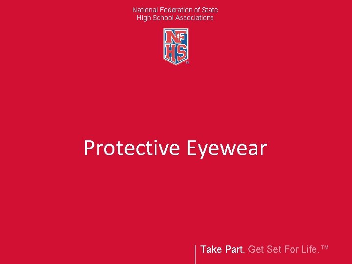 National Federation of State High School Associations Protective Eyewear Take Part. Get Set For