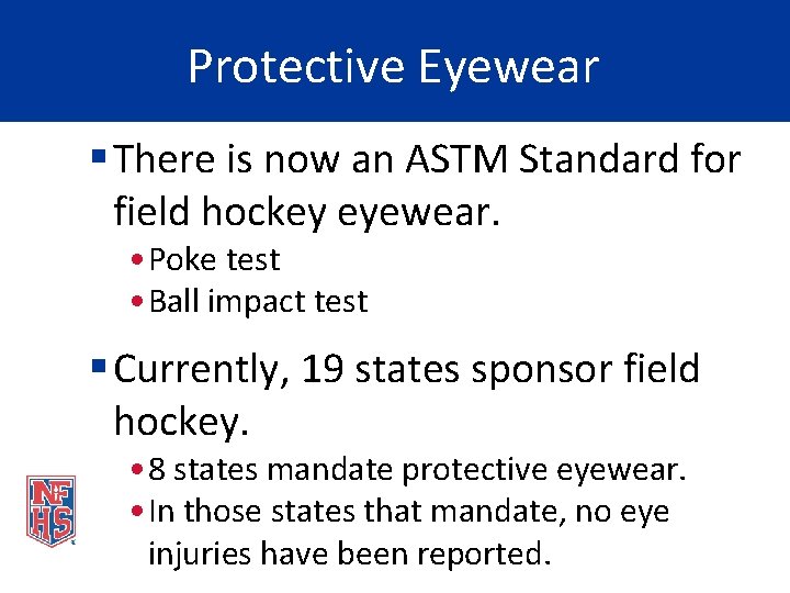 Protective Eyewear § There is now an ASTM Standard for field hockey eyewear. •