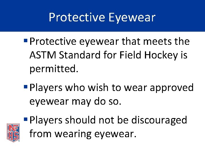 Protective Eyewear § Protective eyewear that meets the ASTM Standard for Field Hockey is