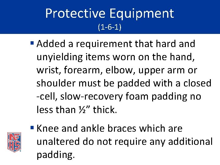 Protective Equipment (1 -6 -1) § Added a requirement that hard and unyielding items