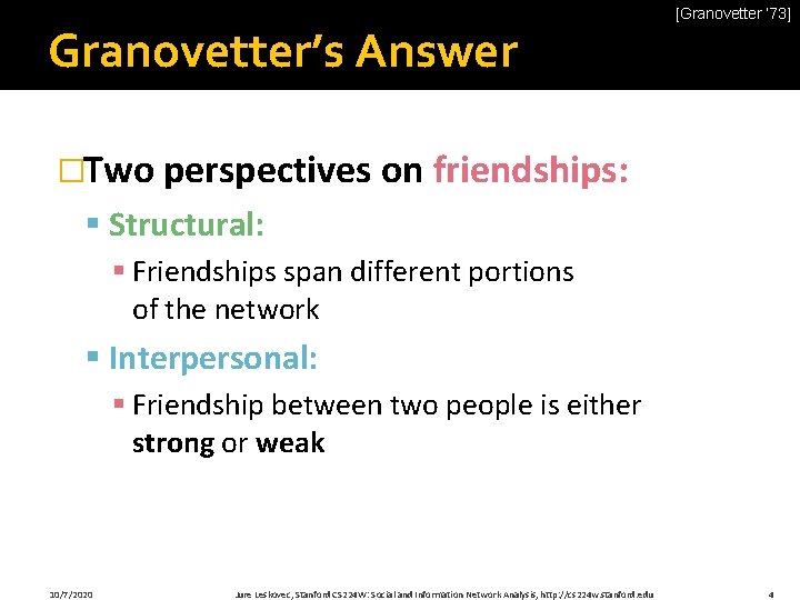 Granovetter’s Answer [Granovetter ‘ 73] �Two perspectives on friendships: § Structural: § Friendships span