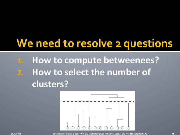 We need to resolve 2 questions 1. 2. 10/7/2020 How to compute betweenees? How