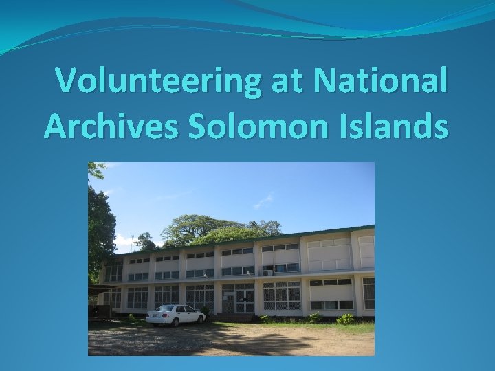 Volunteering at National Archives Solomon Islands 