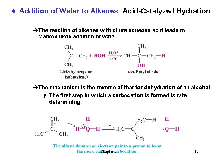 t Addition of Water to Alkenes: Acid-Catalyzed Hydration èThe reaction of alkenes with dilute