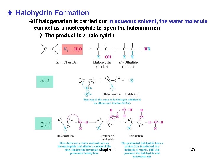 t Halohydrin Formation èIf halogenation is carried out in aqueous solvent, the water molecule