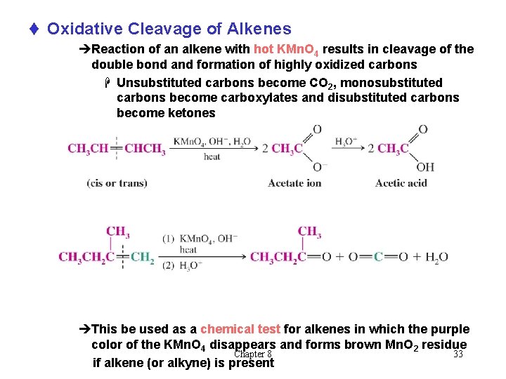 t Oxidative Cleavage of Alkenes èReaction of an alkene with hot KMn. O 4