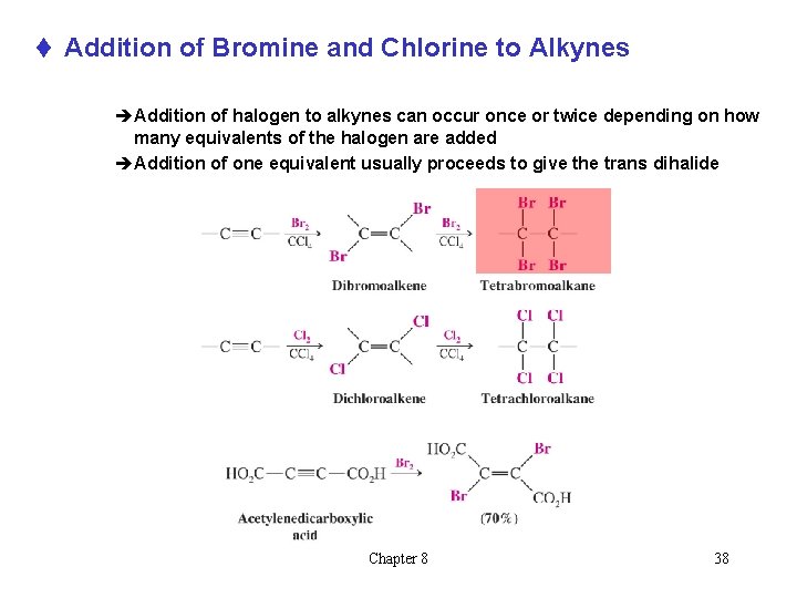 t Addition of Bromine and Chlorine to Alkynes èAddition of halogen to alkynes can