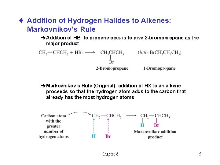 t Addition of Hydrogen Halides to Alkenes: Markovnikov’s Rule èAddition of HBr to propene