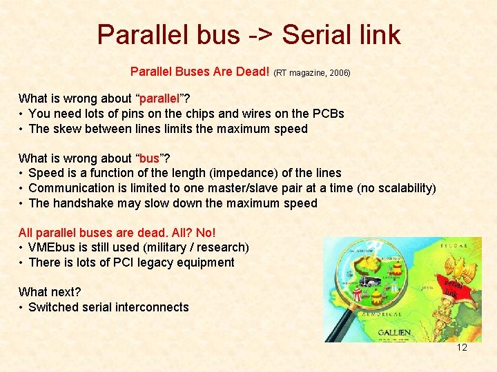 Parallel bus -> Serial link Parallel Buses Are Dead! (RT magazine, 2006) What is Parallel bus -> Serial link Parallel Buses Are Dead! (RT magazine, 2006) What is