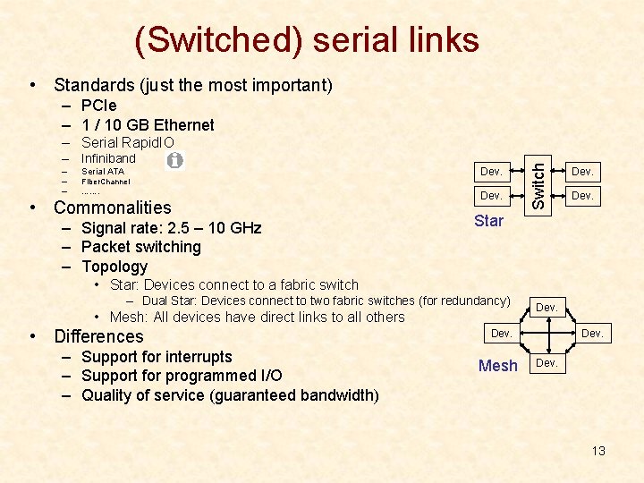 (Switched) serial links • Standards (just the most important) – PCIe – 1 / (Switched) serial links • Standards (just the most important) – PCIe – 1 /