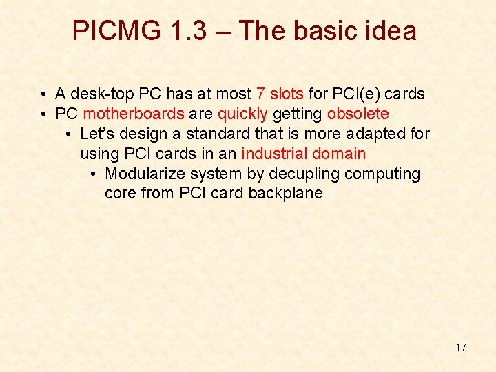 PICMG 1. 3 – The basic idea • A desk-top PC has at most PICMG 1. 3 – The basic idea • A desk-top PC has at most