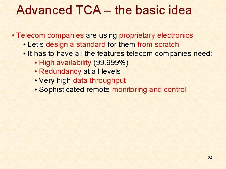 Advanced TCA – the basic idea • Telecom companies are using proprietary electronics: • Advanced TCA – the basic idea • Telecom companies are using proprietary electronics: •