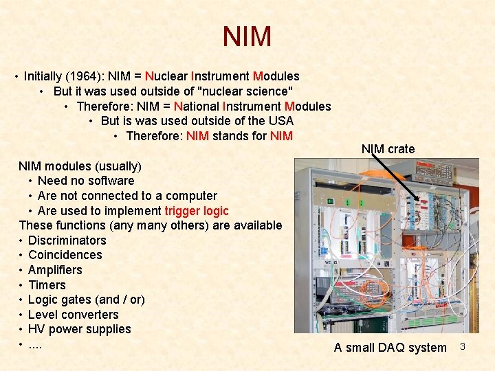 NIM • Initially (1964): NIM = Nuclear Instrument Modules • But it was used NIM • Initially (1964): NIM = Nuclear Instrument Modules • But it was used