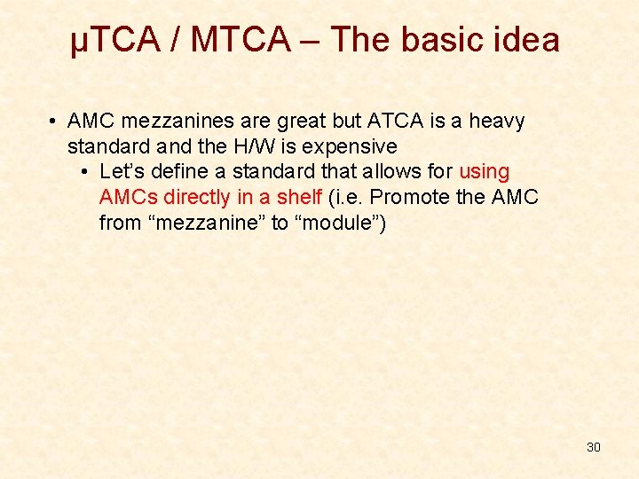 μTCA / MTCA – The basic idea • AMC mezzanines are great but ATCA μTCA / MTCA – The basic idea • AMC mezzanines are great but ATCA